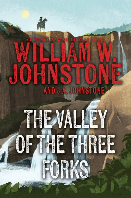 The Valley of the Three Forks -- William W. Johnstone, Paperback