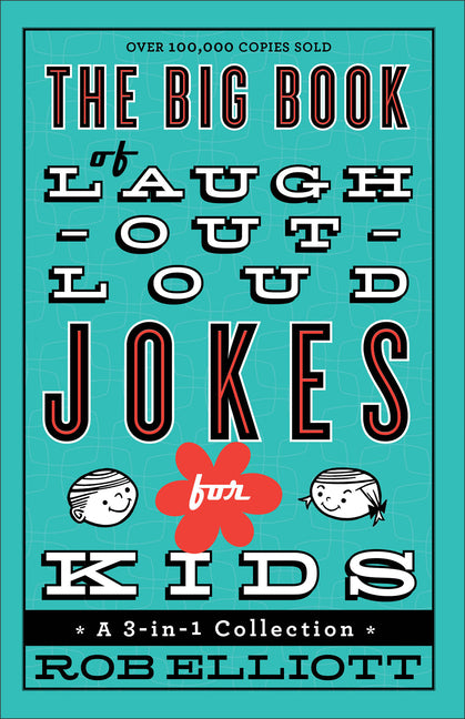 The Big Book of Laugh-Out-Loud Jokes for Kids: A 3-In-1 Collection -- Rob Elliott, Paperback