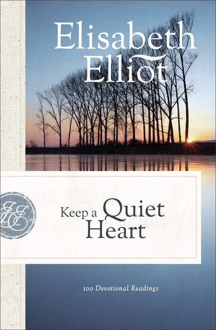 Keep a Quiet Heart: 100 Devotional Readings -- Elisabeth Elliot, Paperback