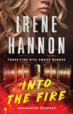 Into the Fire -- Irene Hannon, Paperback