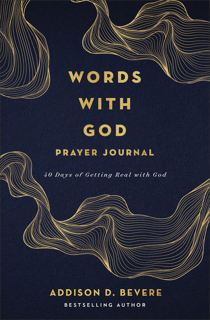 Words with God Prayer Journal: 40 Days of Getting Real with God -- Addison D. Bevere, Paperback