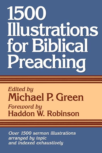 1500 Illustrations for Biblical Preaching -- Michael P. Green, Paperback