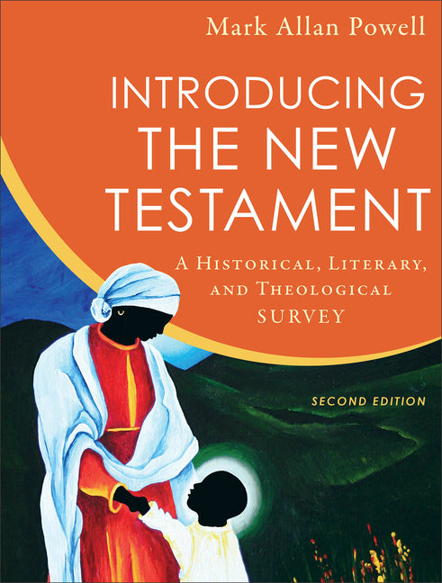 Introducing the New Testament: A Historical, Literary, and Theological Survey -- Mark Allan Powell, Hardcover
