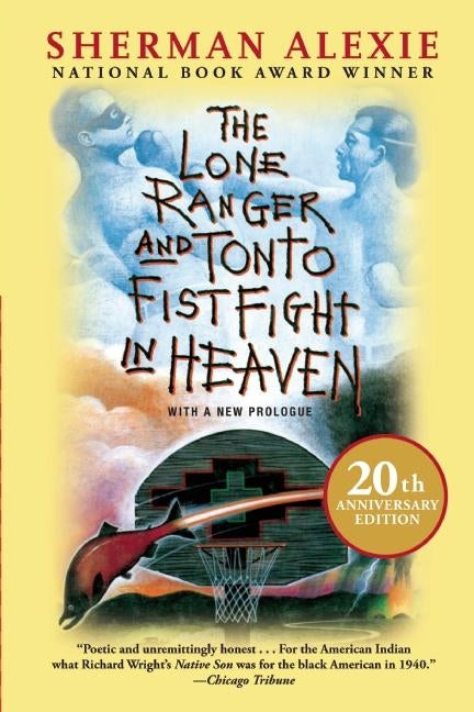 The Lone Ranger and Tonto Fistfight in Heaven (20th Anniversary Edition) -- Sherman Alexie, Paperback