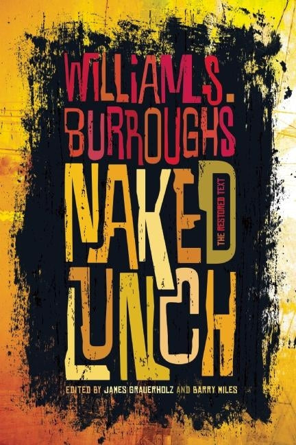 Naked Lunch: The Restored Text -- William S. Burroughs Jr, Paperback