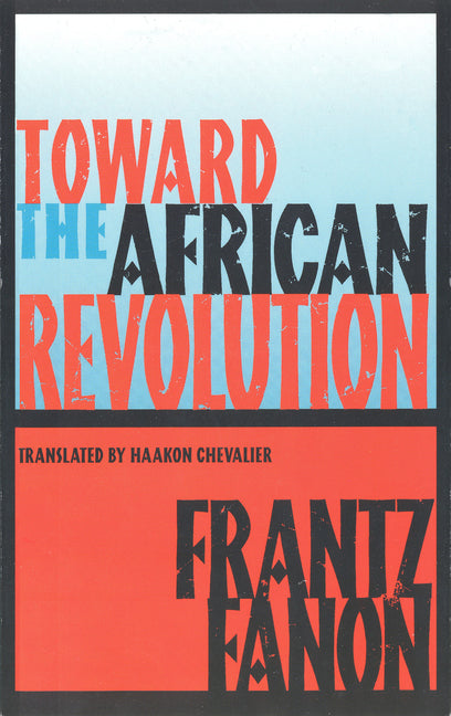 Toward the African Revolution -- Frantz Fanon, Paperback