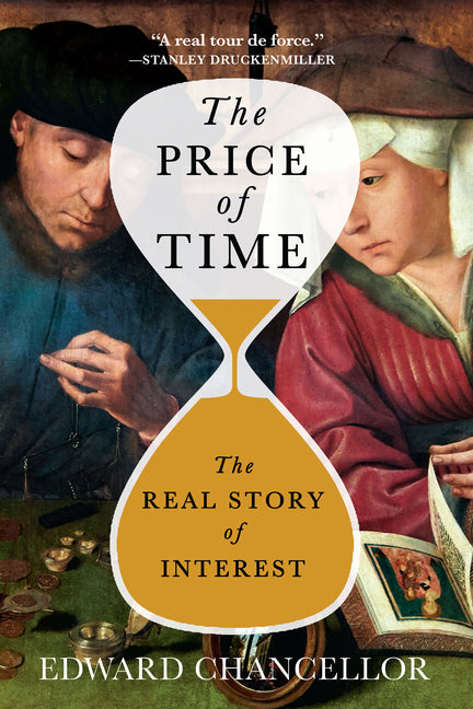 The Price of Time: The Real Story of Interest -- Edward Chancellor, Paperback