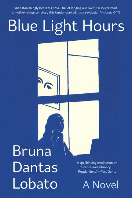 Blue Light Hours -- Bruna Dantas Lobato, Paperback