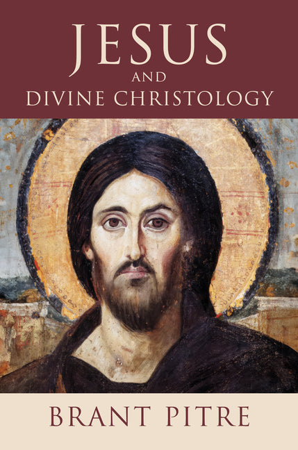 Jesus and Divine Christology -- Brant Pitre, Paperback