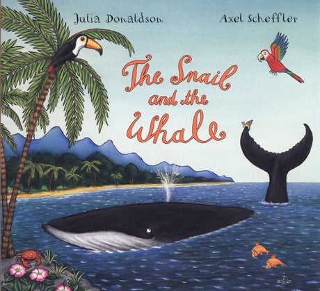 The Snail and the Whale -- Julia Donaldson, Hardcover