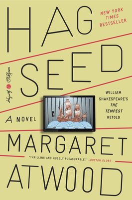 Hag-Seed: William Shakespeare's the Tempest Retold: A Novel -- Margaret Atwood, Paperback