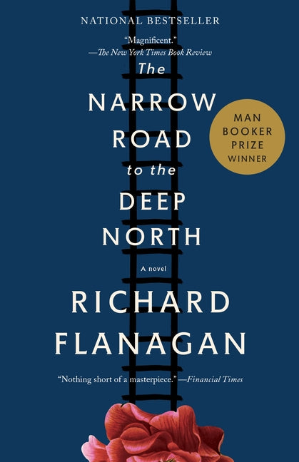 The Narrow Road to the Deep North (Man Booker Prize Winner) -- Richard Flanagan, Paperback