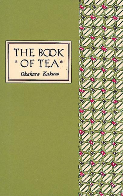 The Book of Tea Classic Edition -- Kakuzo Okakura, Hardcover