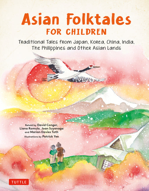 Asian Folktales for Children: Traditional Tales from Japan, Korea, China, India, the Philippines and Other Asian Lands -- Patrick Yee, Hardcover