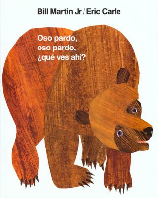 Oso Pardo, Oso Pardo, ¿Qué Ves Ahí?: / Brown Bear, Brown Bear, What Do You See? (Spanish Edition) -- Bill Martin, Hardcover