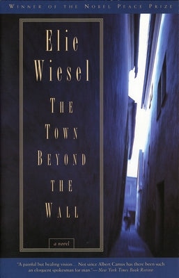 The Town Beyond the Wall -- Elie Wiesel, Paperback