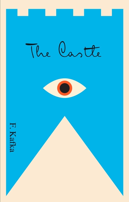 The Castle: A New Translation Based on the Restored Text -- Franz Kafka, Paperback