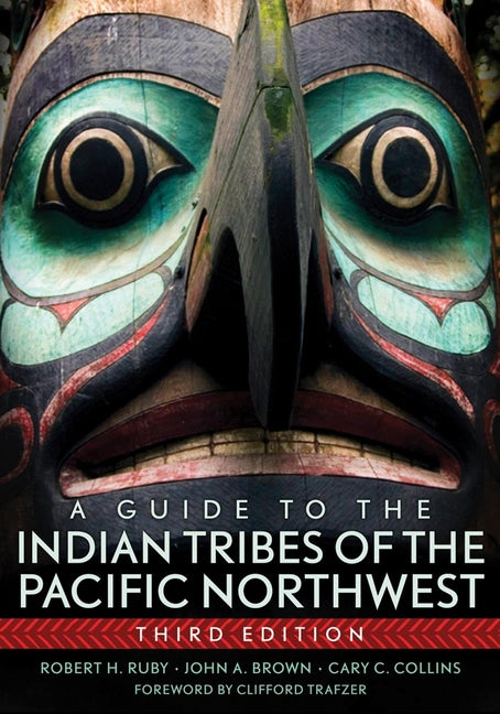 A Guide to the Indian Tribes of the Pacific Northwest: Volume 173 -- Robert H. Ruby, Paperback