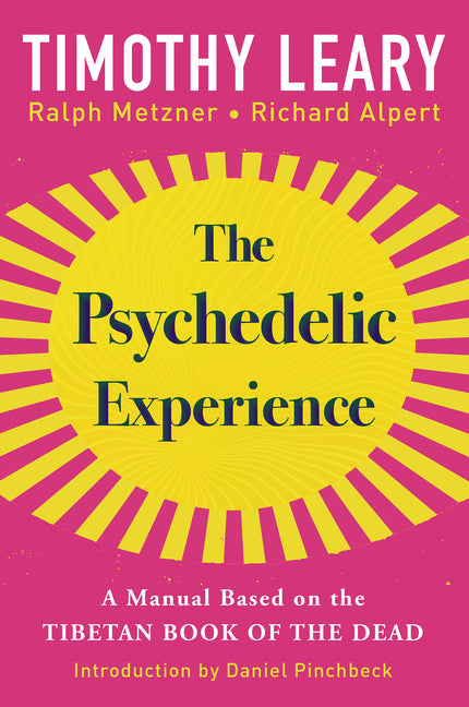 The Psychedelic Experience: A Manual Based on the Tibetan Book of the Dead -- Timothy Leary, Paperback