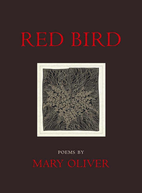 Red Bird -- Mary Oliver, Paperback