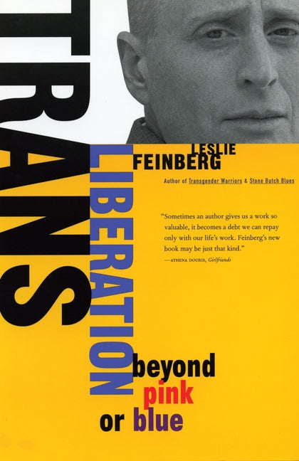 Trans Liberation: Beyond Pink or Blue -- Leslie Feinberg, Paperback