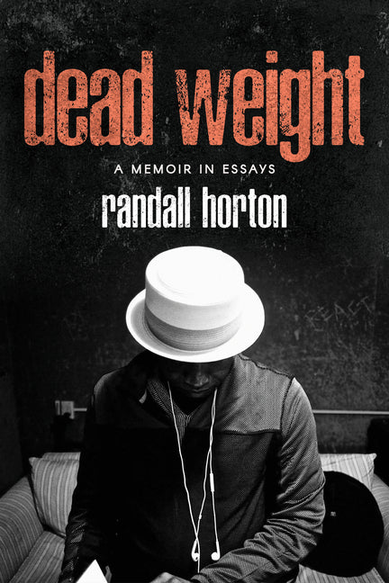 Dead Weight: A Memoir in Essays -- Randall Horton, Paperback