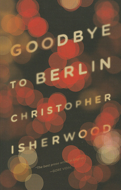 Goodbye to Berlin -- Christopher Isherwood, Paperback