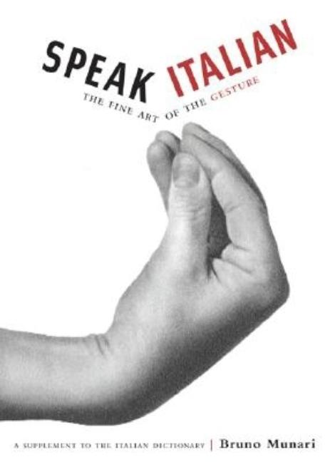 Speak Italian: The Fine Art of the Gesture -- Bruno Munari, Paperback