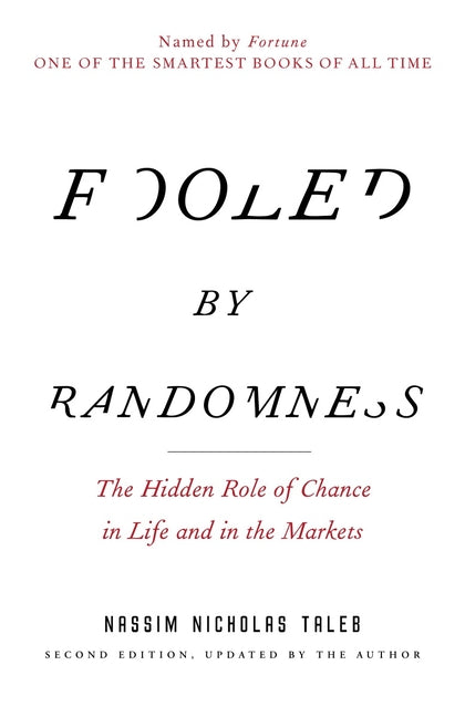 Fooled by Randomness: The Hidden Role of Chance in Life and in the Markets -- Nassim Nicholas Taleb, Paperback