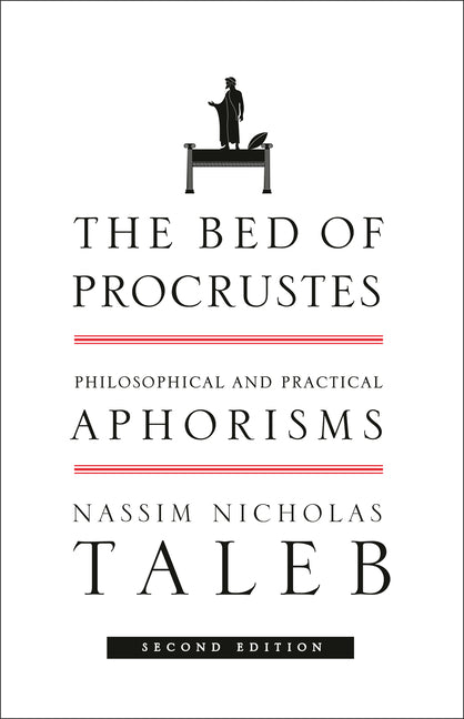 The Bed of Procrustes: Philosophical and Practical Aphorisms -- Nassim Nicholas Taleb, Paperback