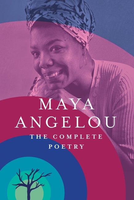 The Complete Poetry -- Maya Angelou, Hardcover
