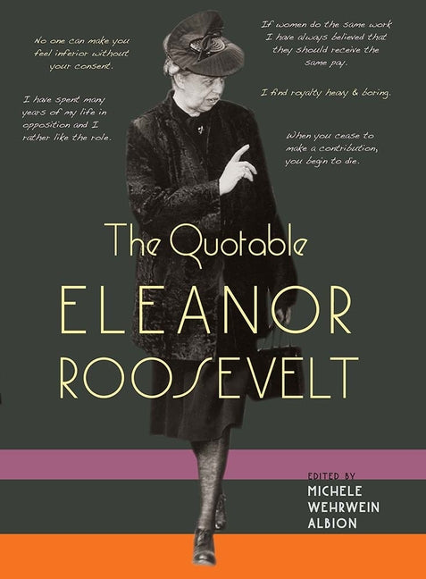 The Quotable Eleanor Roosevelt -- Michele Wehrwein Albion, Paperback