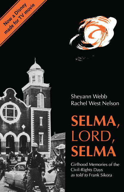 Selma, Lord, Selma: Girlhood Memories of the Civil Rights Days -- Sheyann Webb, Paperback