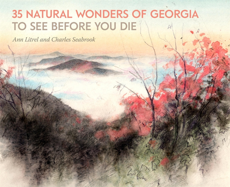 35 Natural Wonders of Georgia to See Before You Die -- Ann Litrel, Hardcover