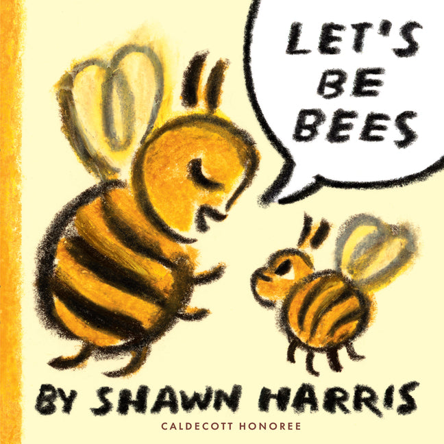 Let's Be Bees -- Shawn Harris, Hardcover