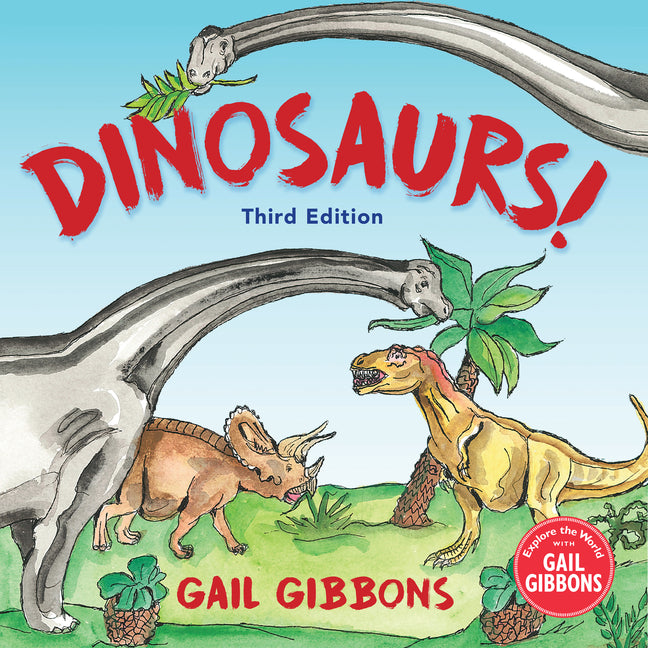 Dinosaurs! (Third Edition): An Engaging Introduction to Dinosaurs Including Tyrannosaurus Rex, Stegosaurus, Triceratops, and More -- Gail Gibbons, Hardcover