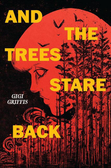 And the Trees Stare Back -- Gigi Griffis, Hardcover