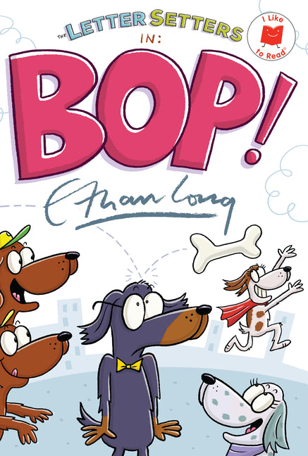 The Letter Setters in Bop! -- Ethan Long, Hardcover