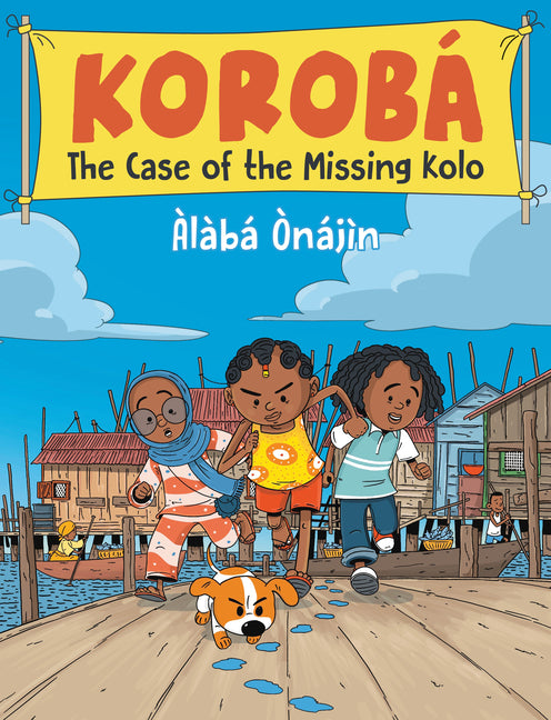 Korobà the Case of the Missing Kolo -- Ã'nàjã¬n, Paperback