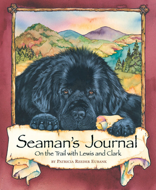 Seaman's Journal: On the Trail with Lewis and Clark -- Patricia Reeder Eubank, Paperback