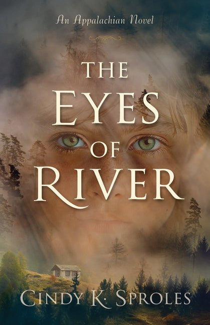 The Eyes of River: An Appalachian Novel -- Cindy K. Sproles, Paperback