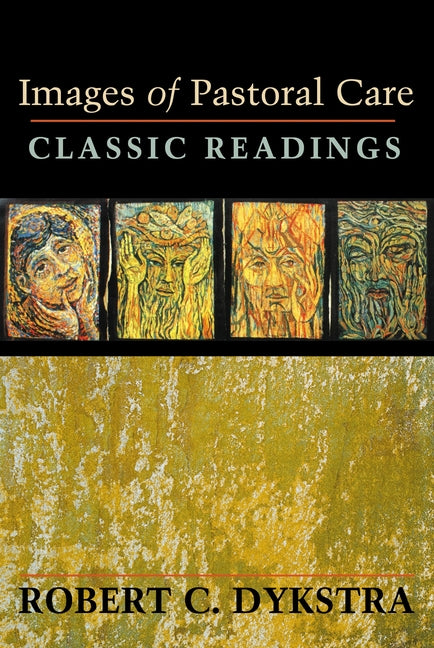 Images of Pastoral Care: Classic Reading -- Robert C. Dykstra, Paperback