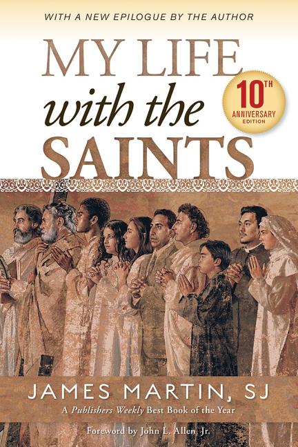 My Life with the Saints -- James Martin, Paperback