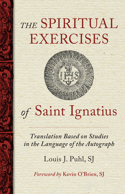 The Spiritual Exercises of St. Ignatius: Based on Studies in the Language of the Autograph -- Louis J. Puhl, Paperback