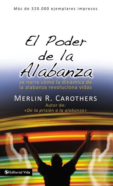 El Poder de la Alabanza -- Merlín R. Carothers, Paperback