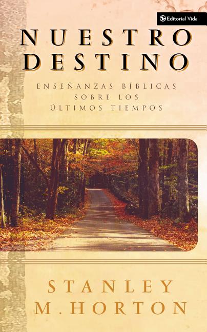 Una Nuestro Destino: Ense��anzas B��blicas Sobre Los ��ltimos Tiempos = Our Destiny -- Stanley M. Horton, Paperback