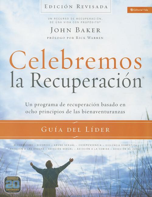 Celebremos La Recuperación Guía del Líder - Edición Revisada: Un Programa de Recuperación Basado En Ocho Principios de Las Bienaventuranzas -- John Baker, Paperback