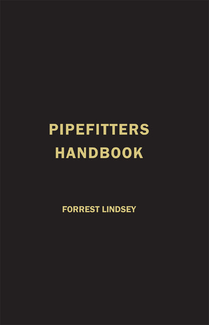 Pipefitters Handbook -- Forrest Lindsey, Hardcover