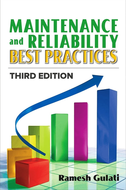 Maintenance and Reliability Best Practices -- Ramesh Gulati, Hardcover