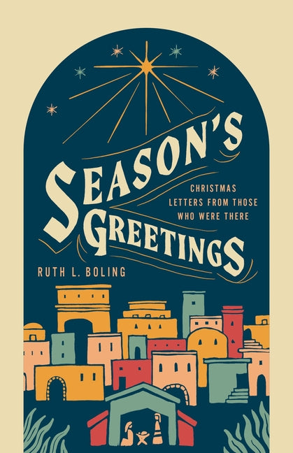 Season's Greetings: Christmas Letters from Those Who Were There -- Ruth Boling, Paperback